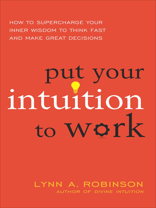 Title details for Put Your Intuition to Work by Lynn A. Robinson - Available